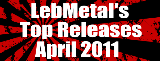 LebMetal’s Top Releases | April 2011