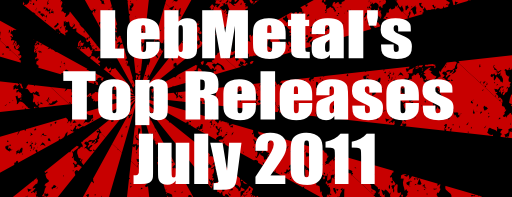 LebMetal’s Top Releases | July 2011