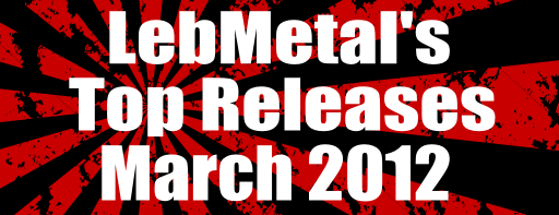 LebMetal’s Top Releases | March 2012