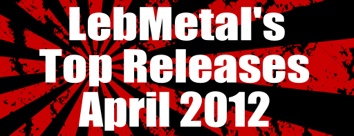 LebMetal’s Top Releases | April 2012