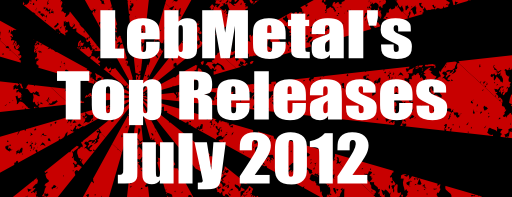 LebMetal’s Top Releases | July 2012