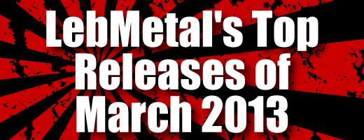LebMetal’s Top Releases | March 2013