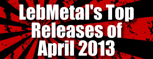 LebMetal’s Top Releases | April 2013