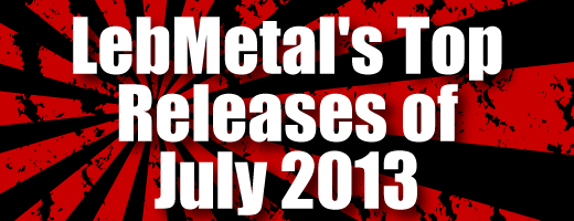 LebMetal’s Top Releases | July 2013