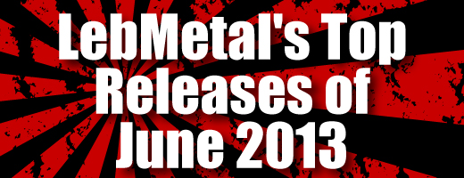 LebMetal’s Top Releases | June 2013